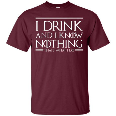 T-Shirts Maroon / S I Drink & I Know Nothing T-Shirt