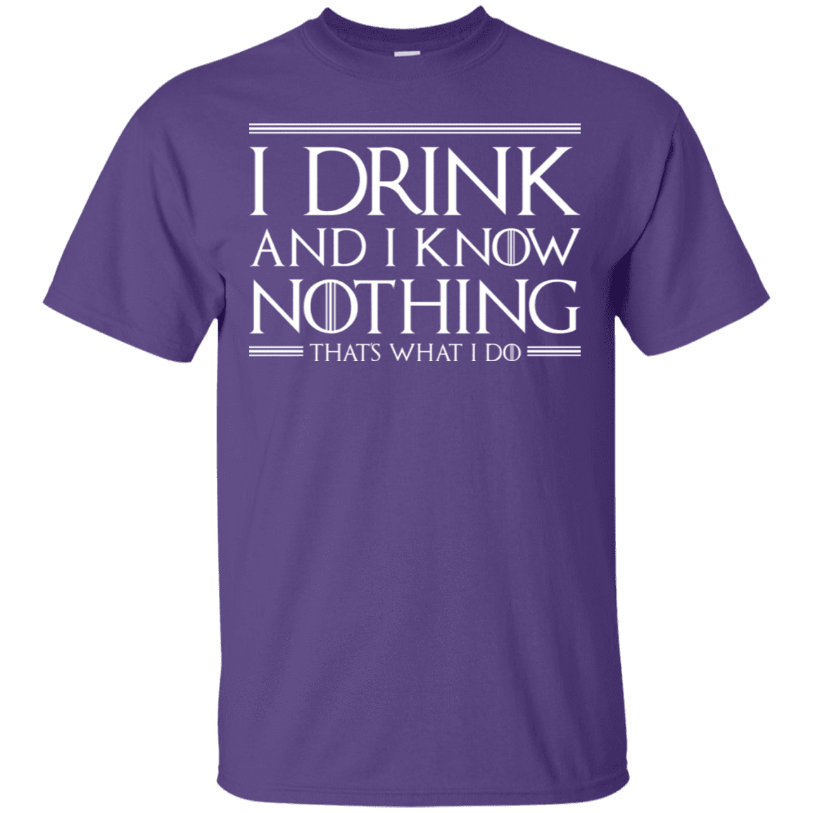 T-Shirts Purple / S I Drink & I Know Nothing T-Shirt