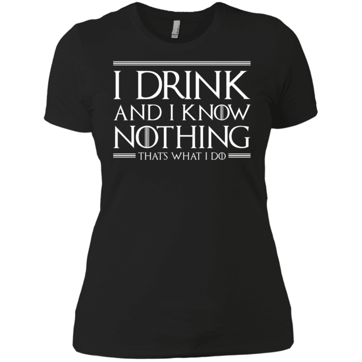 T-Shirts Black / X-Small I Drink & I Know Nothing Women's Premium T-Shirt
