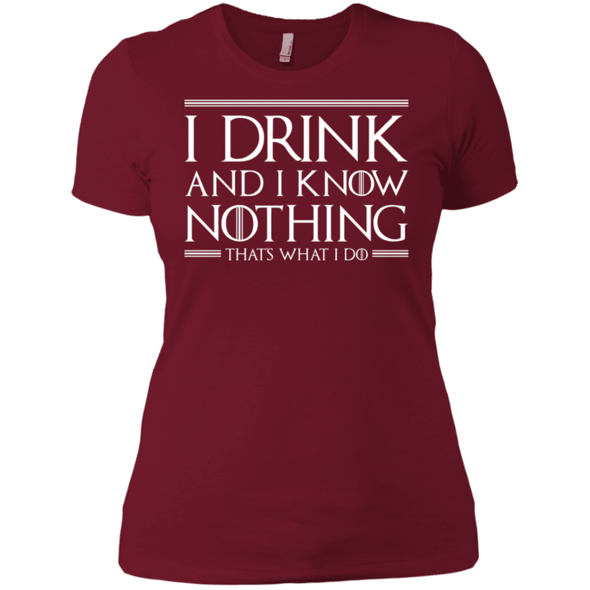 T-Shirts Scarlet / X-Small I Drink & I Know Nothing Women's Premium T-Shirt