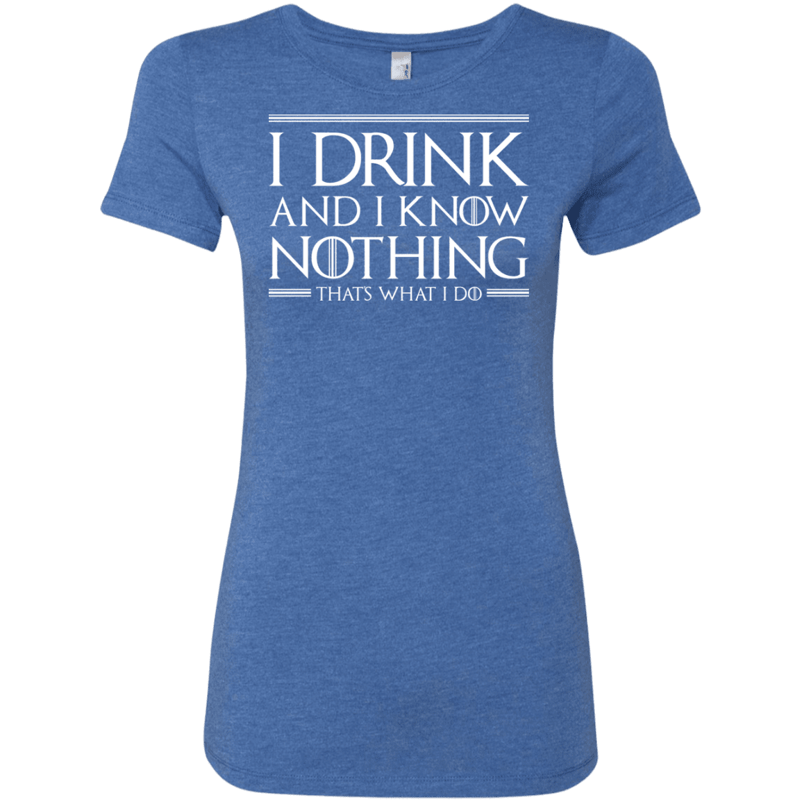 T-Shirts Vintage Royal / S I Drink & I Know Nothing Women's Triblend T-Shirt