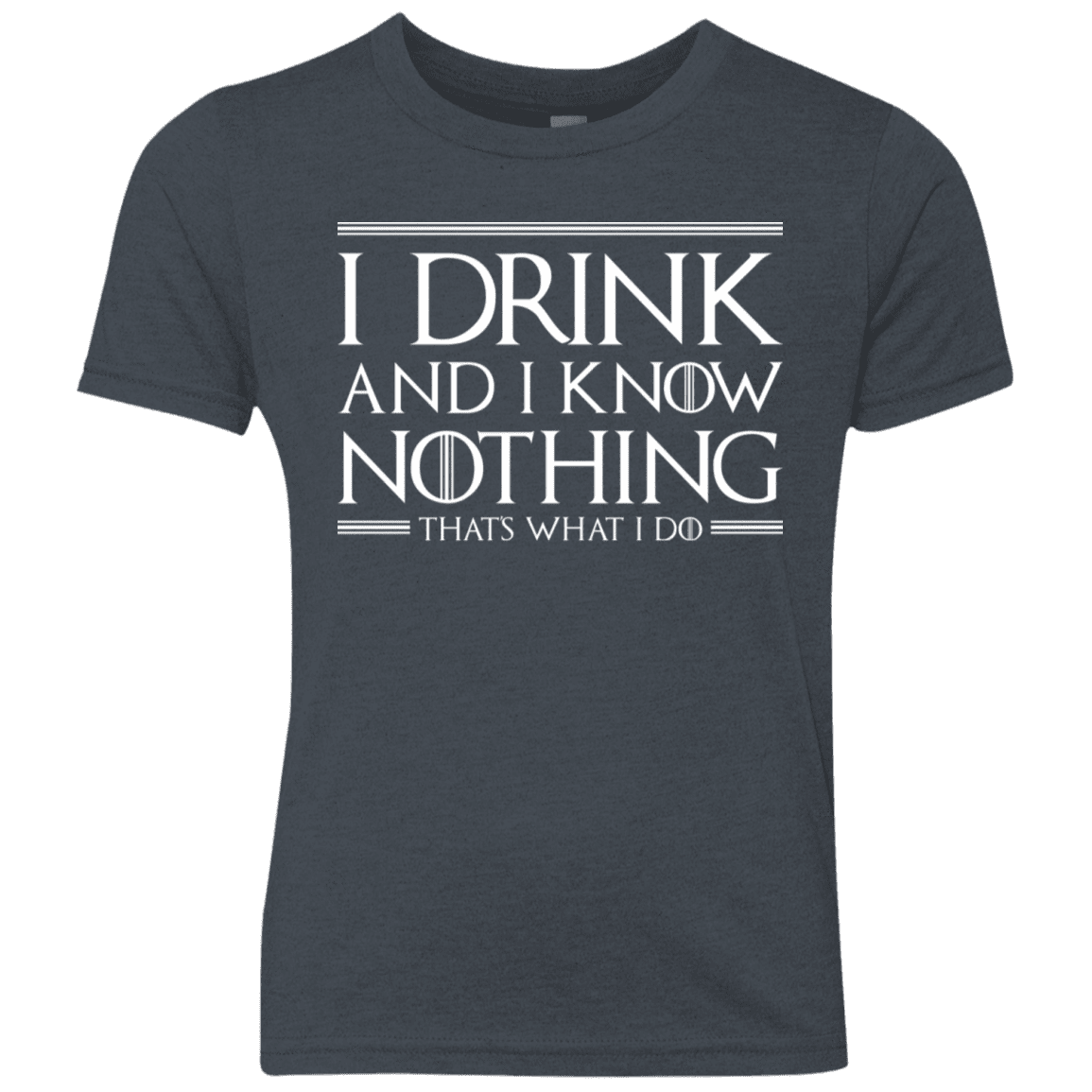 T-Shirts Vintage Navy / YXS I Drink & I Know Nothing Youth Triblend T-Shirt
