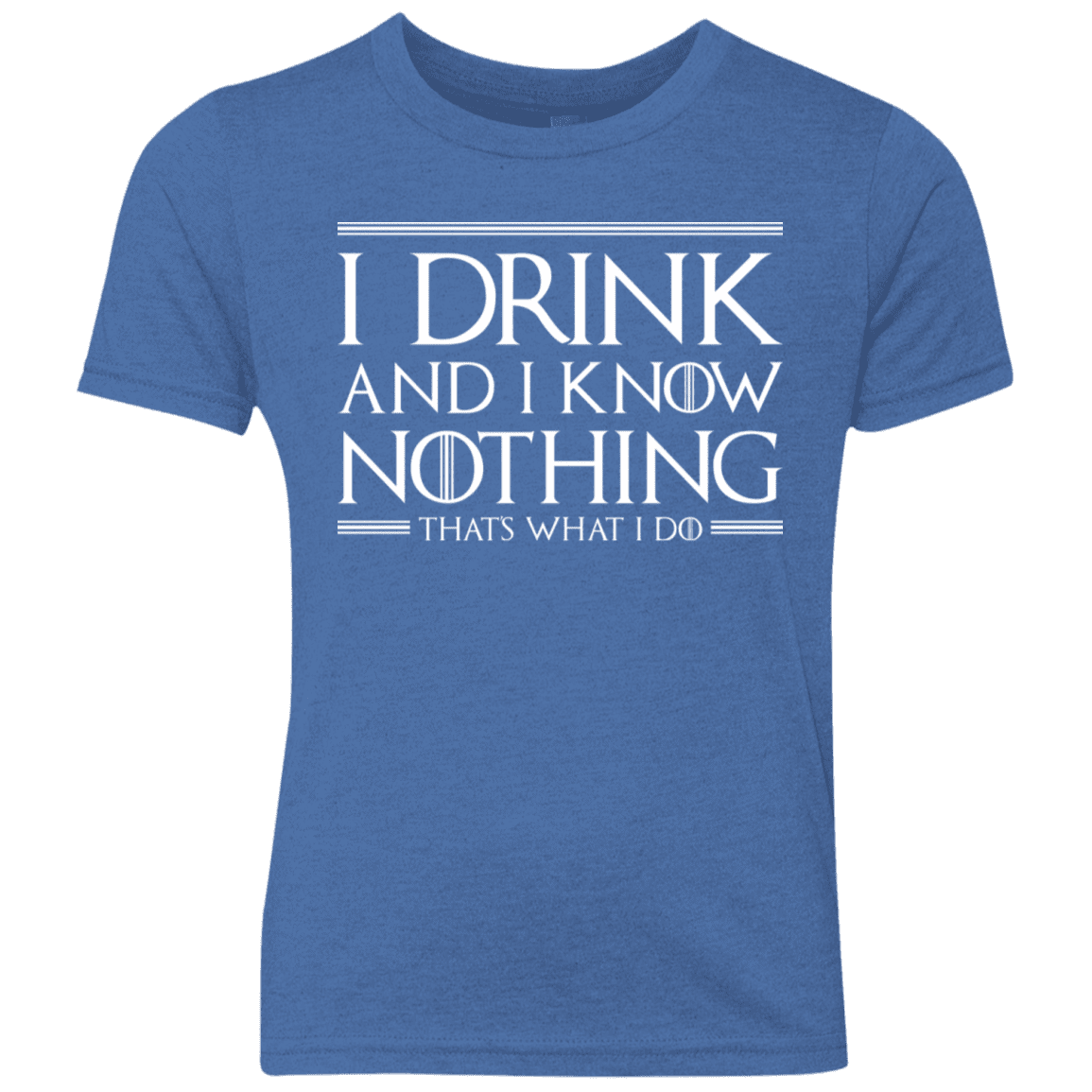 T-Shirts Vintage Royal / YXS I Drink & I Know Nothing Youth Triblend T-Shirt