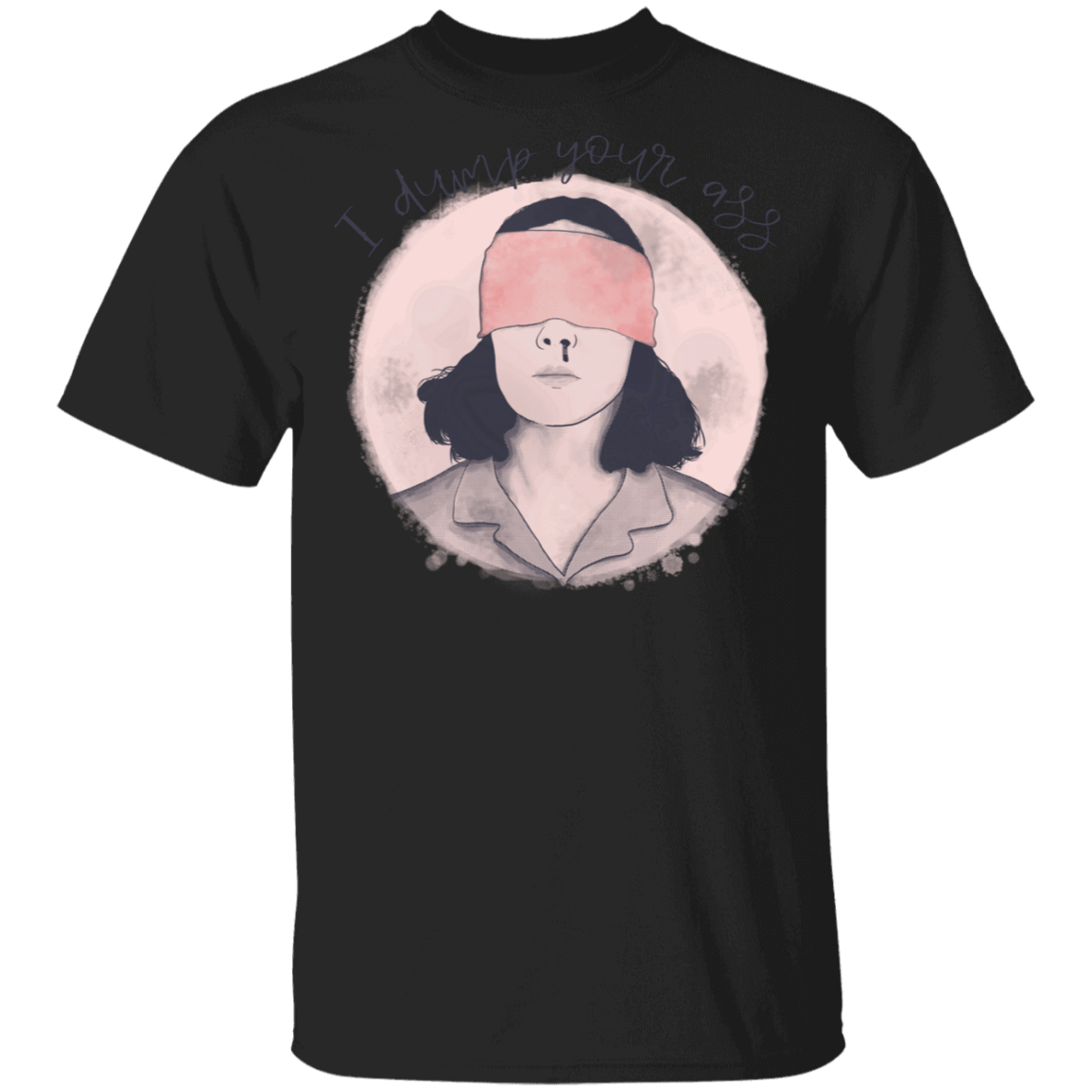 T-Shirts Black / S I Dump Your Ass T-Shirt