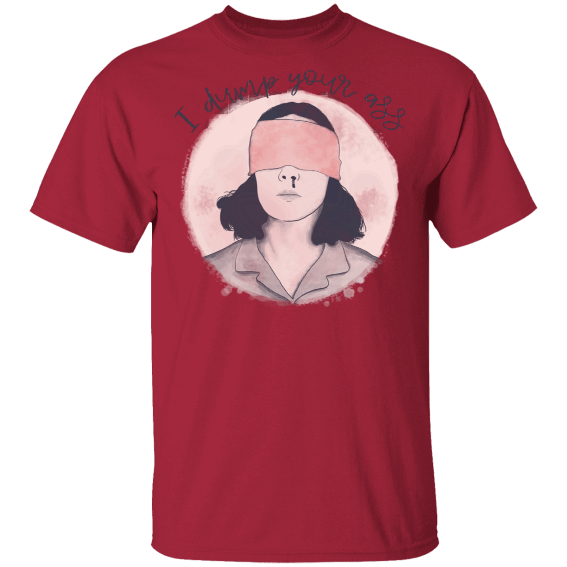 T-Shirts Cardinal / S I Dump Your Ass T-Shirt