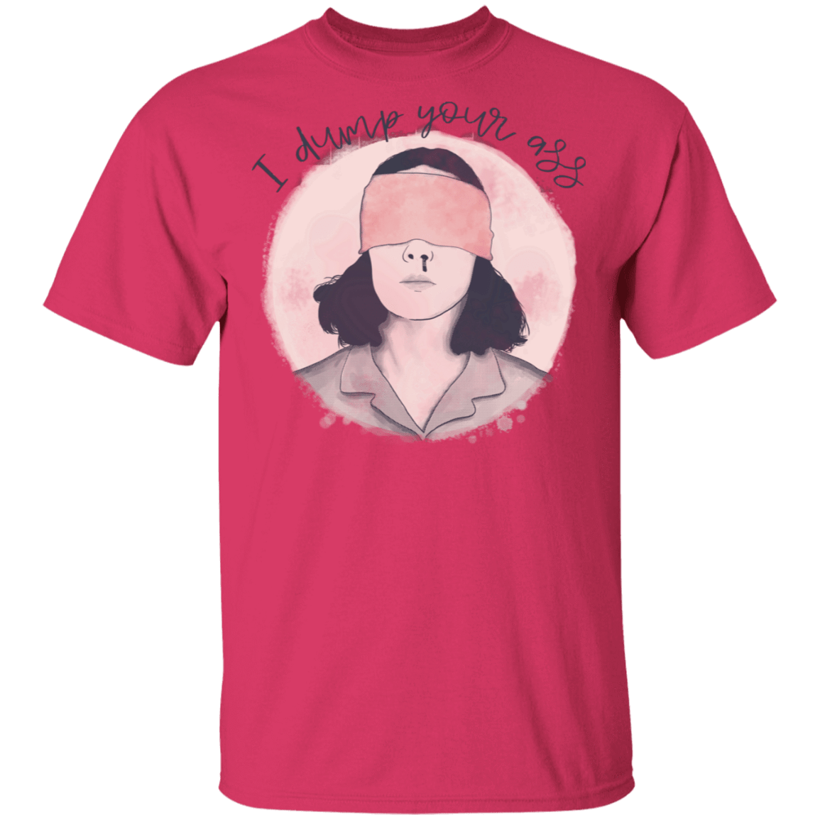 T-Shirts Heliconia / S I Dump Your Ass T-Shirt