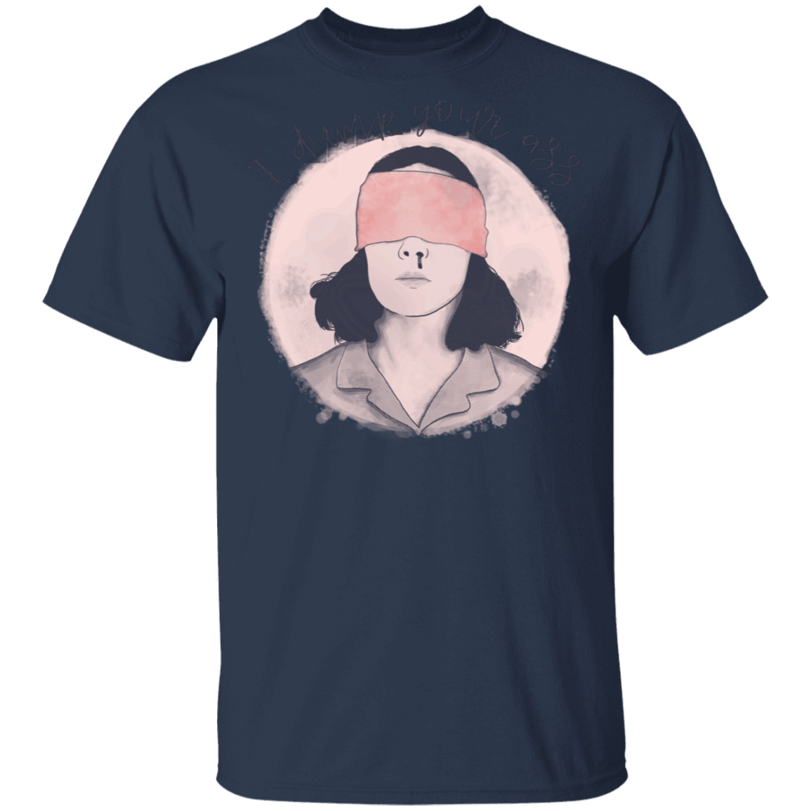 T-Shirts Navy / S I Dump Your Ass T-Shirt