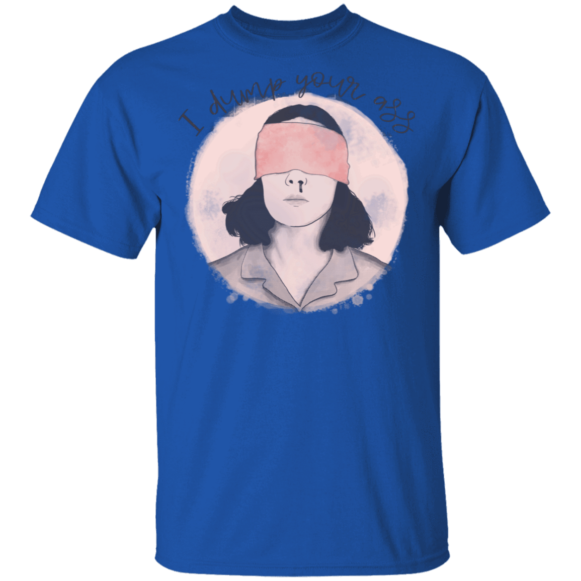 T-Shirts Royal / S I Dump Your Ass T-Shirt