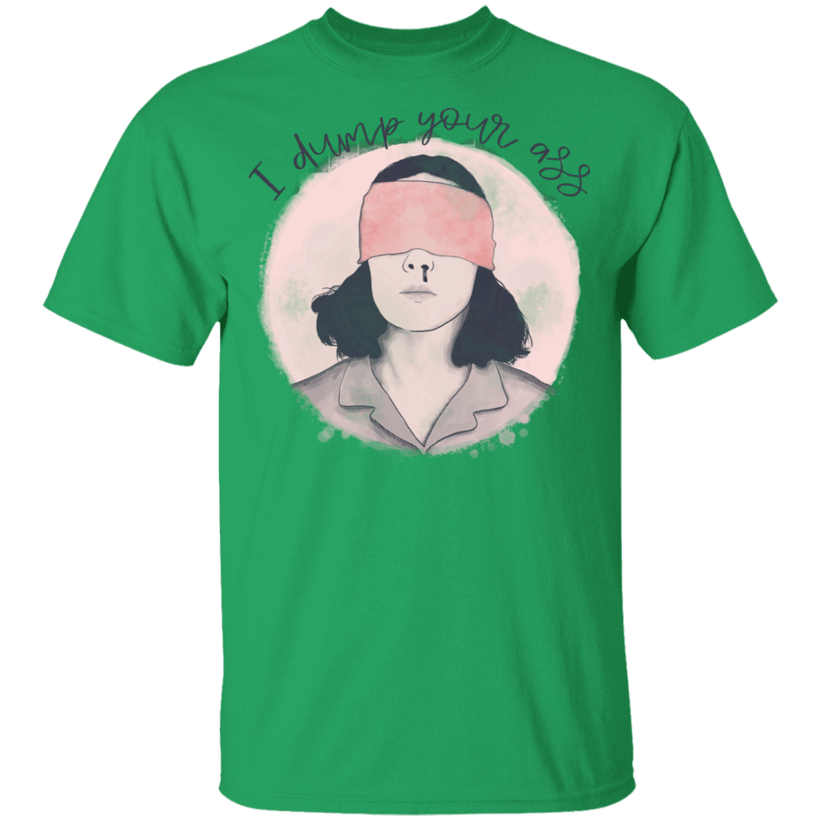 T-Shirts Irish Green / YXS I Dump Your Ass Youth T-Shirt