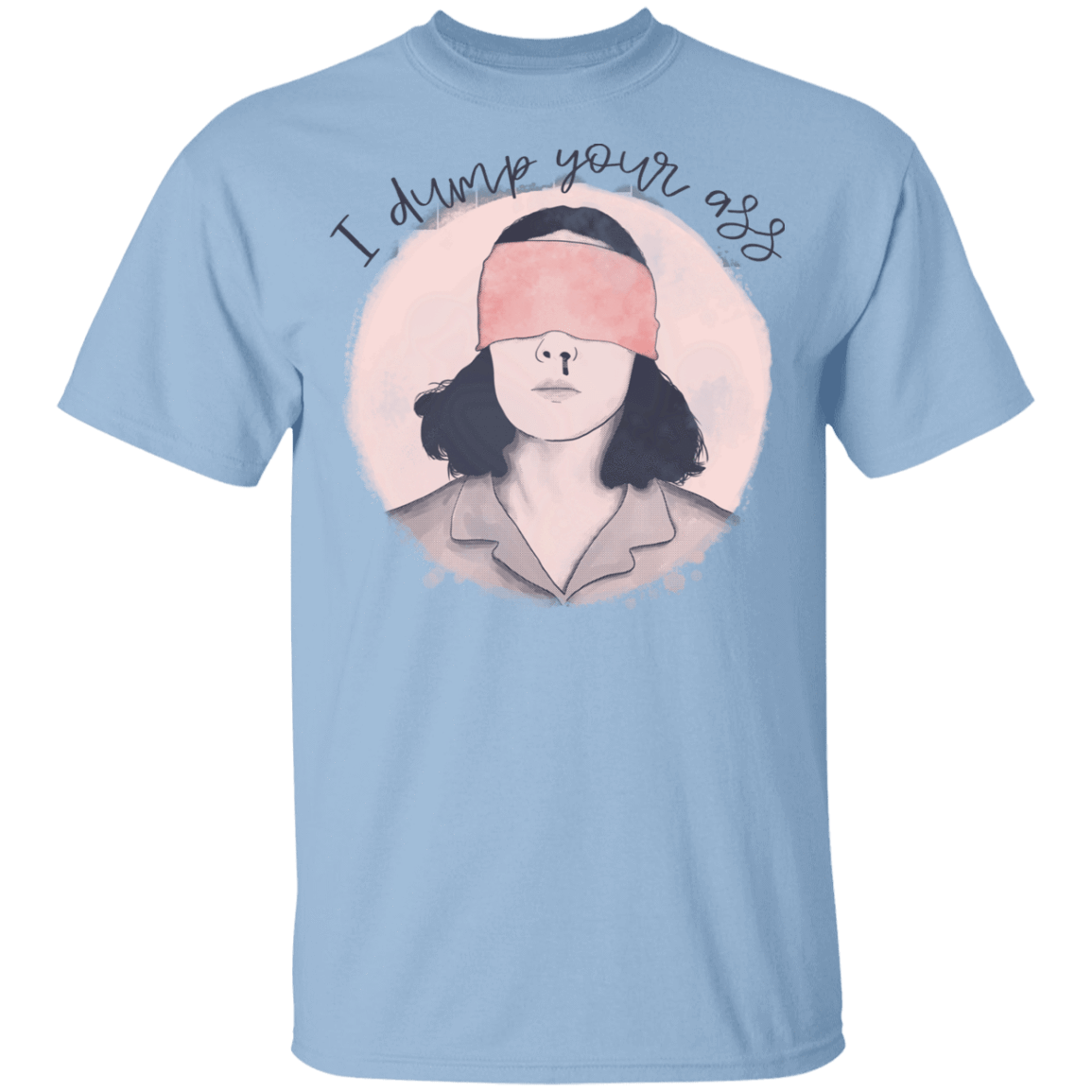 T-Shirts Light Blue / YXS I Dump Your Ass Youth T-Shirt