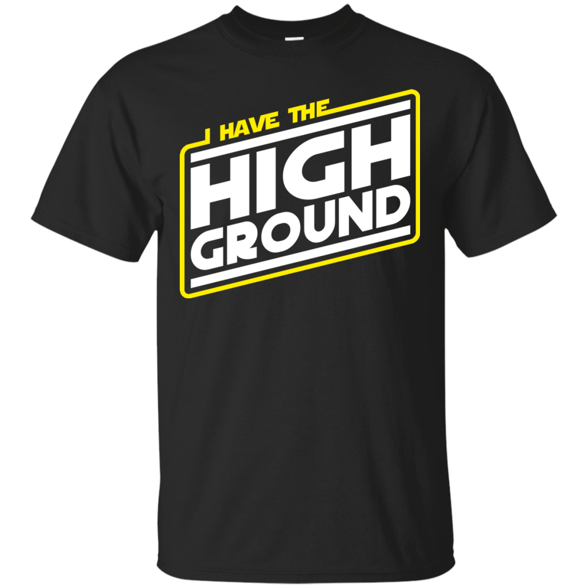 T-Shirts Black / S I Have the High Ground T-Shirt