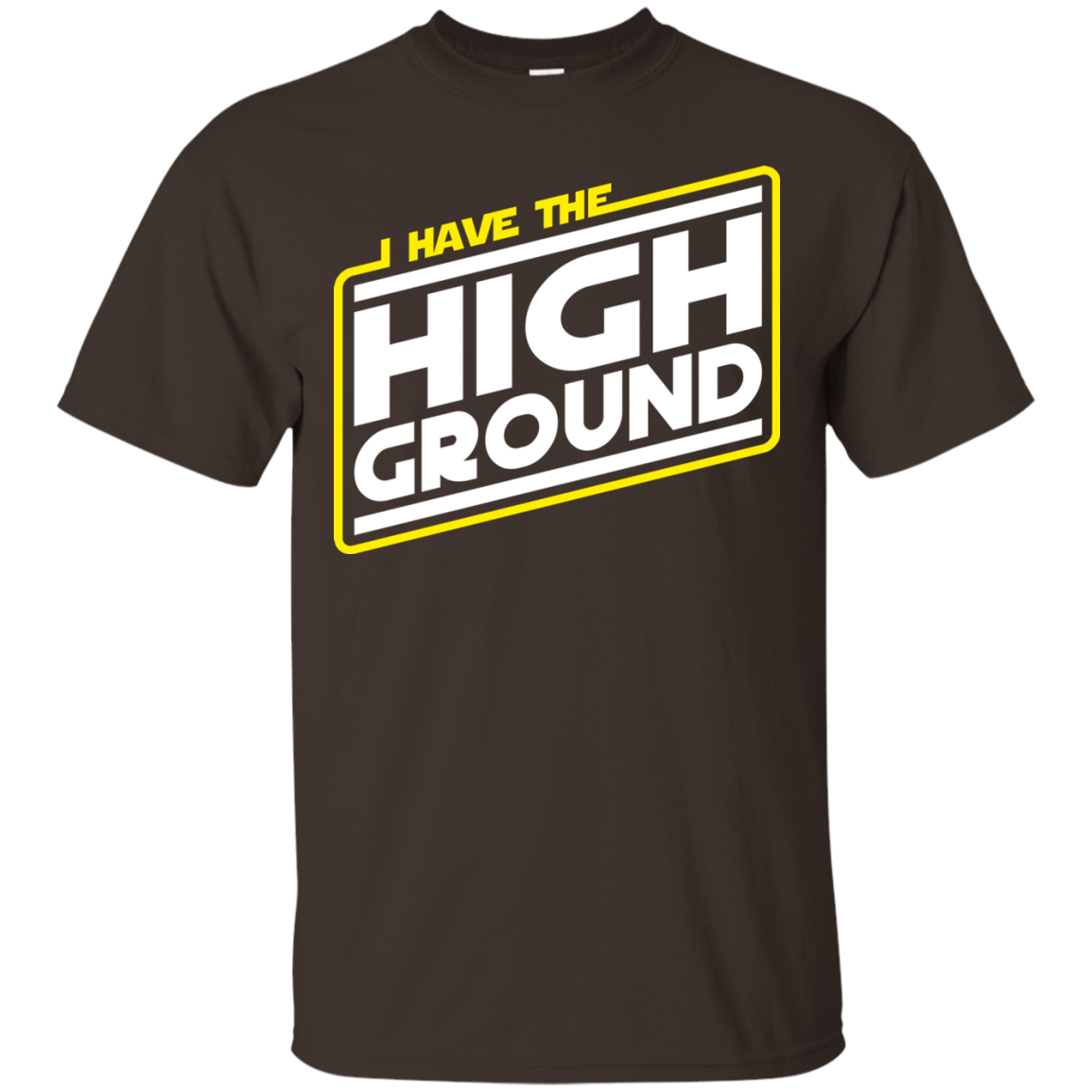 T-Shirts Dark Chocolate / S I Have the High Ground T-Shirt