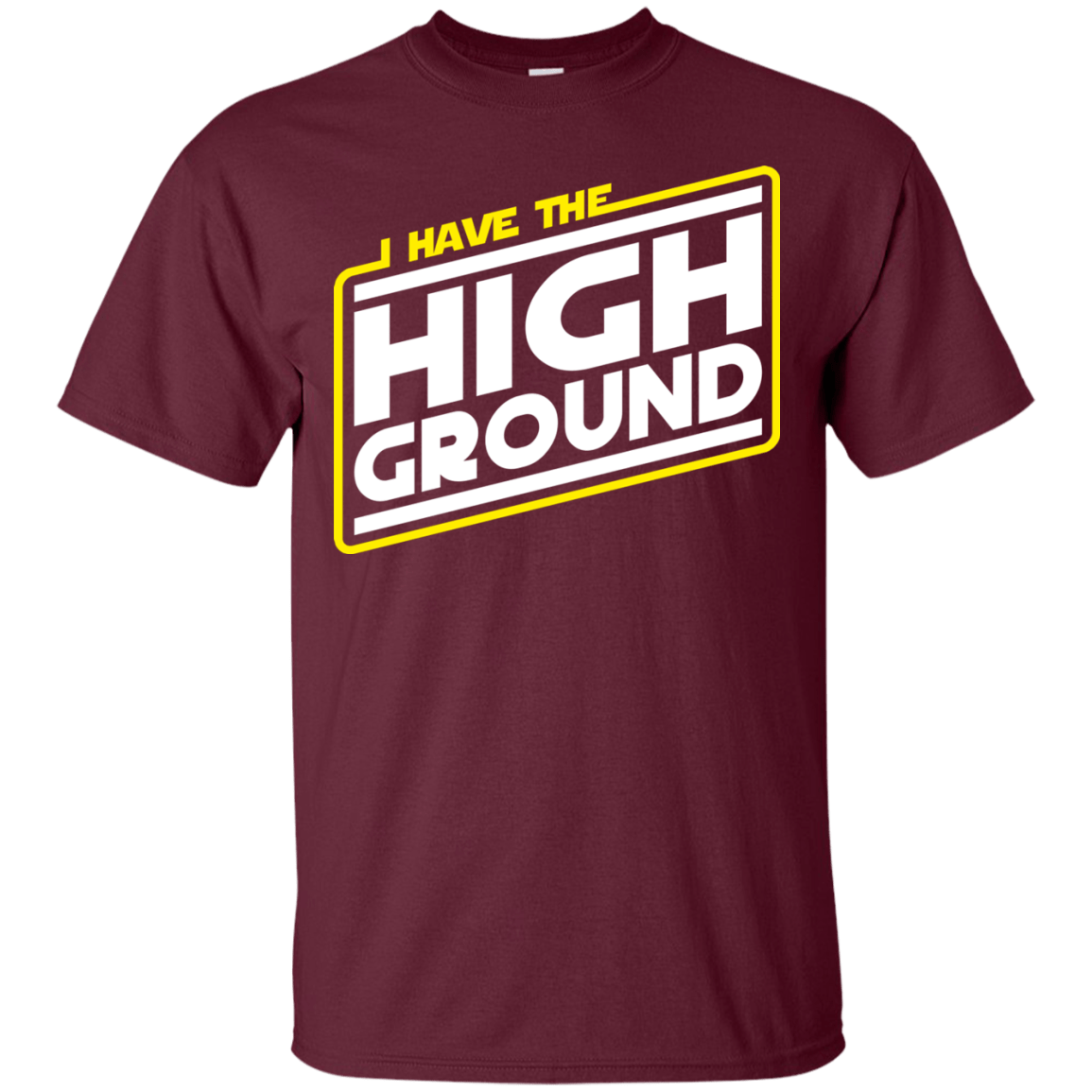 T-Shirts Maroon / S I Have the High Ground T-Shirt