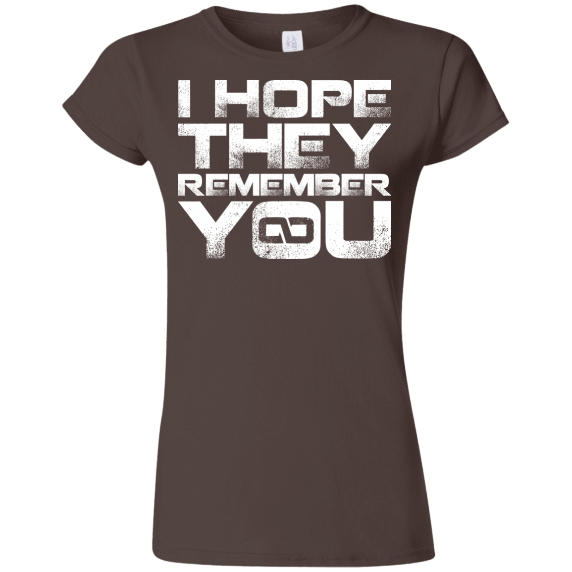 T-Shirts Dark Chocolate / S I Hope They Remember You Junior Slimmer-Fit T-Shirt