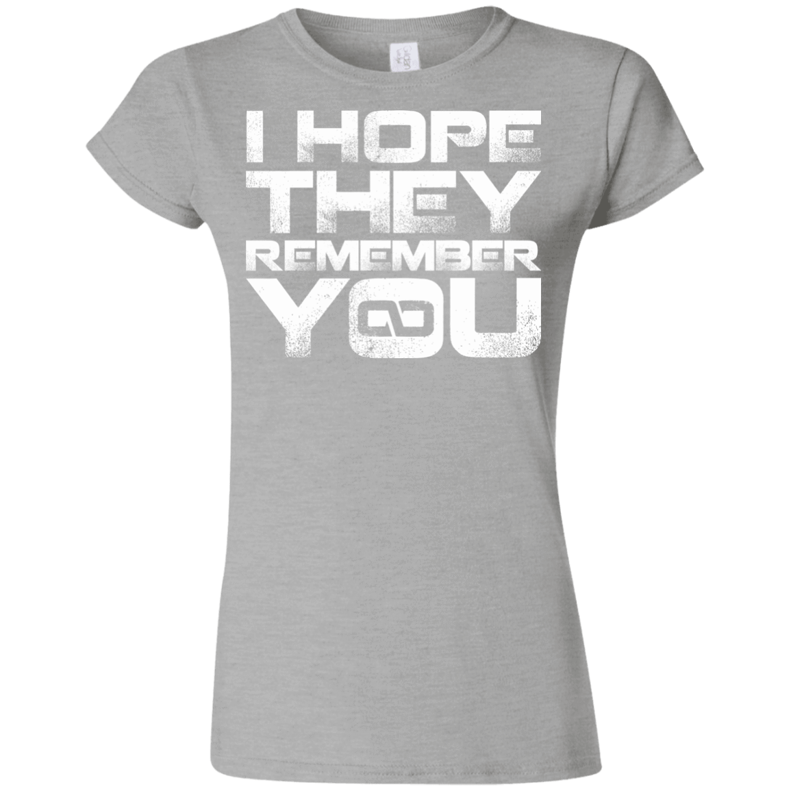 T-Shirts Sport Grey / S I Hope They Remember You Junior Slimmer-Fit T-Shirt