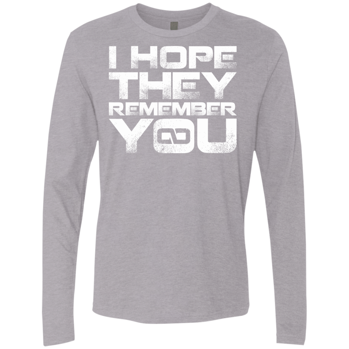 T-Shirts Heather Grey / S I Hope They Remember You Men's Premium Long Sleeve