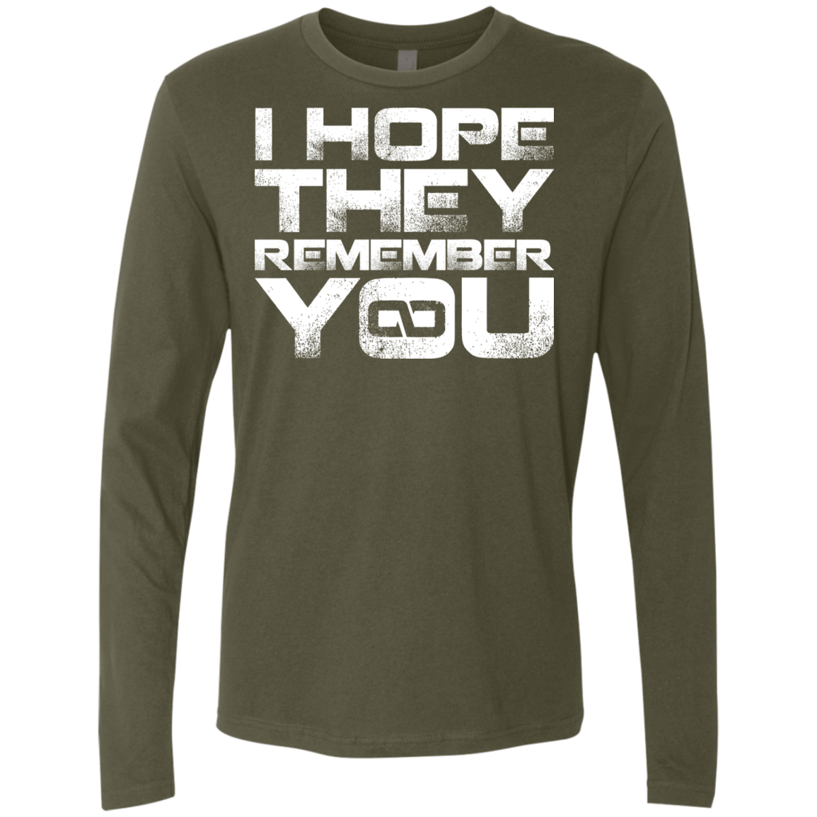 T-Shirts Military Green / S I Hope They Remember You Men's Premium Long Sleeve