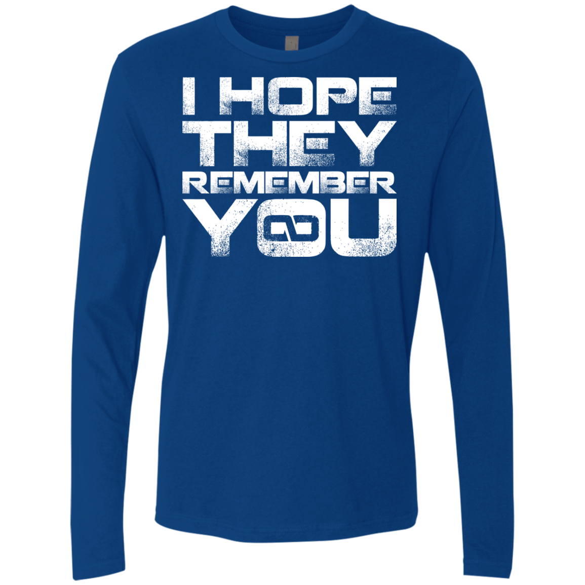 T-Shirts Royal / S I Hope They Remember You Men's Premium Long Sleeve