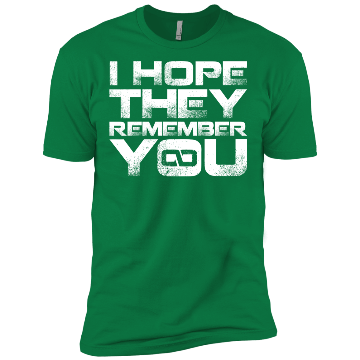 T-Shirts Kelly Green / X-Small I Hope They Remember You Men's Premium T-Shirt