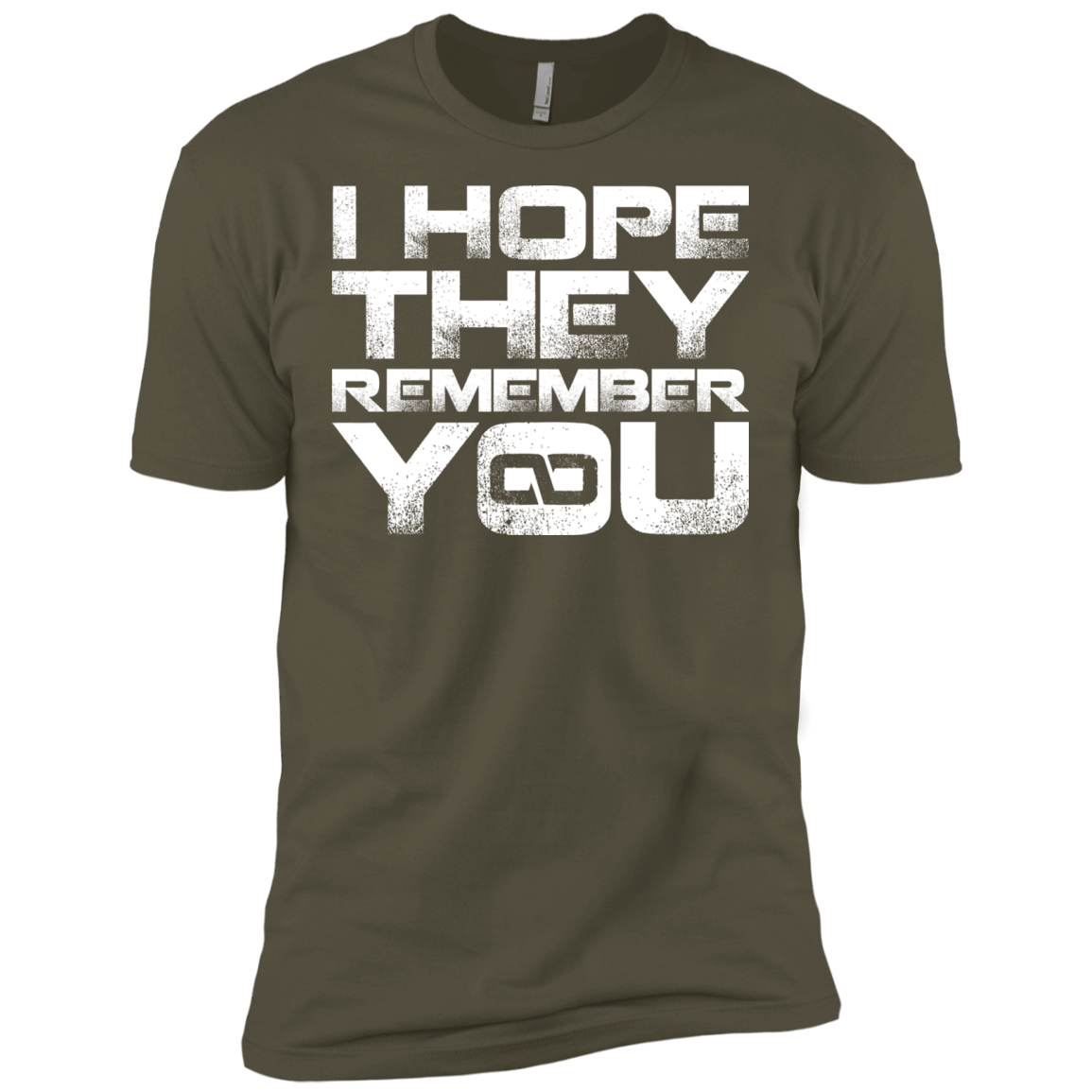 T-Shirts Military Green / X-Small I Hope They Remember You Men's Premium T-Shirt