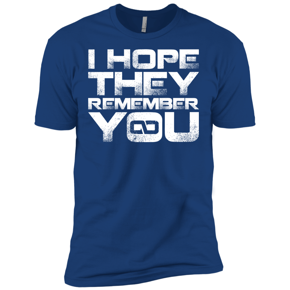 T-Shirts Royal / X-Small I Hope They Remember You Men's Premium T-Shirt