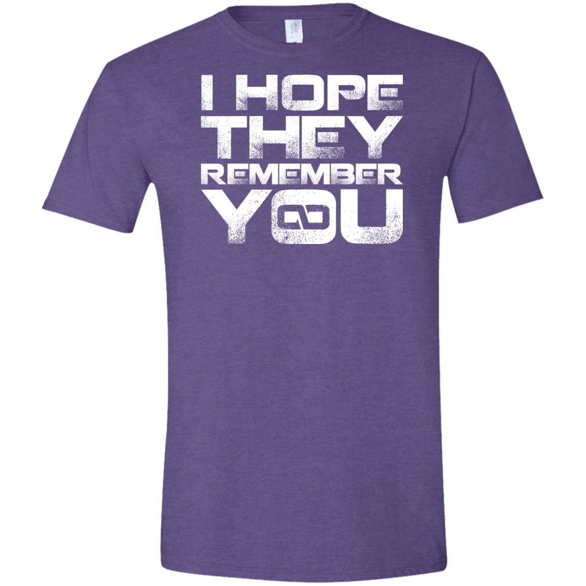 T-Shirts Heather Purple / S I Hope They Remember You Men's Semi-Fitted Softstyle