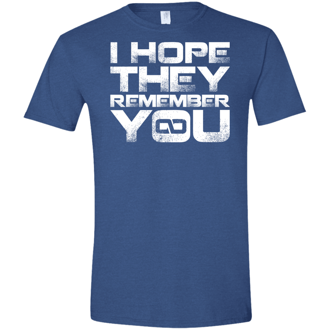 T-Shirts Heather Royal / X-Small I Hope They Remember You Men's Semi-Fitted Softstyle