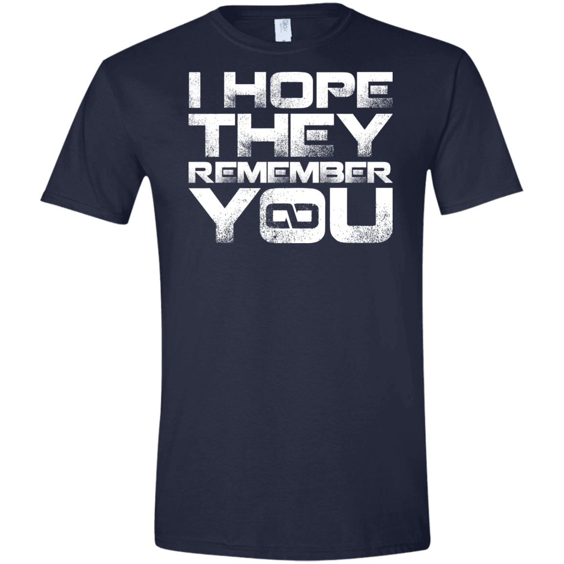 T-Shirts Navy / X-Small I Hope They Remember You Men's Semi-Fitted Softstyle