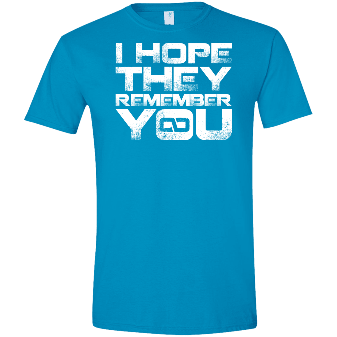 T-Shirts Sapphire / S I Hope They Remember You Men's Semi-Fitted Softstyle