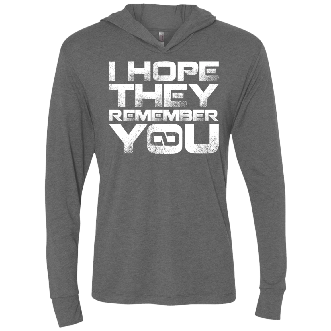 T-Shirts Premium Heather / X-Small I Hope They Remember You Triblend Long Sleeve Hoodie Tee