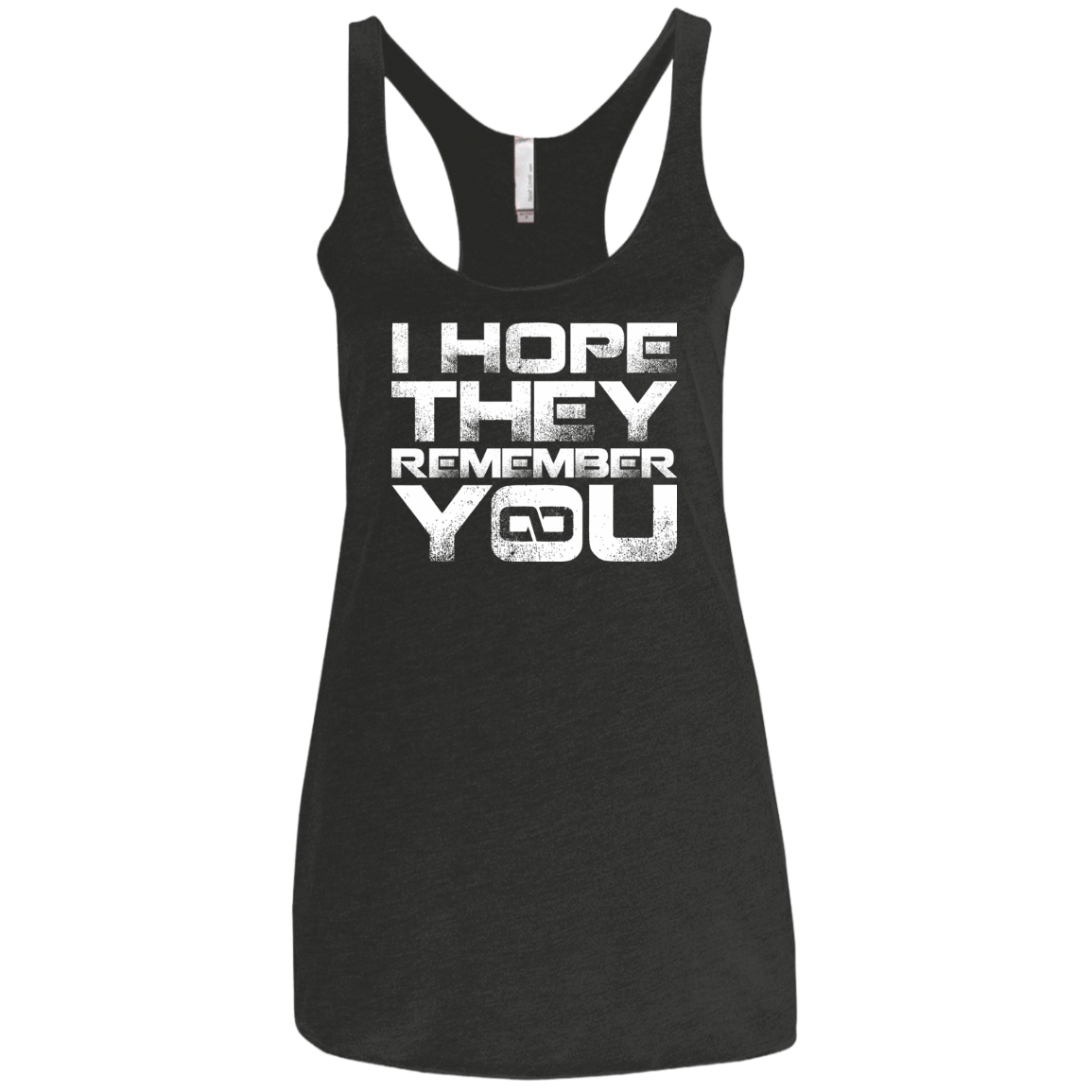 T-Shirts Vintage Black / X-Small I Hope They Remember You Women's Triblend Racerback Tank