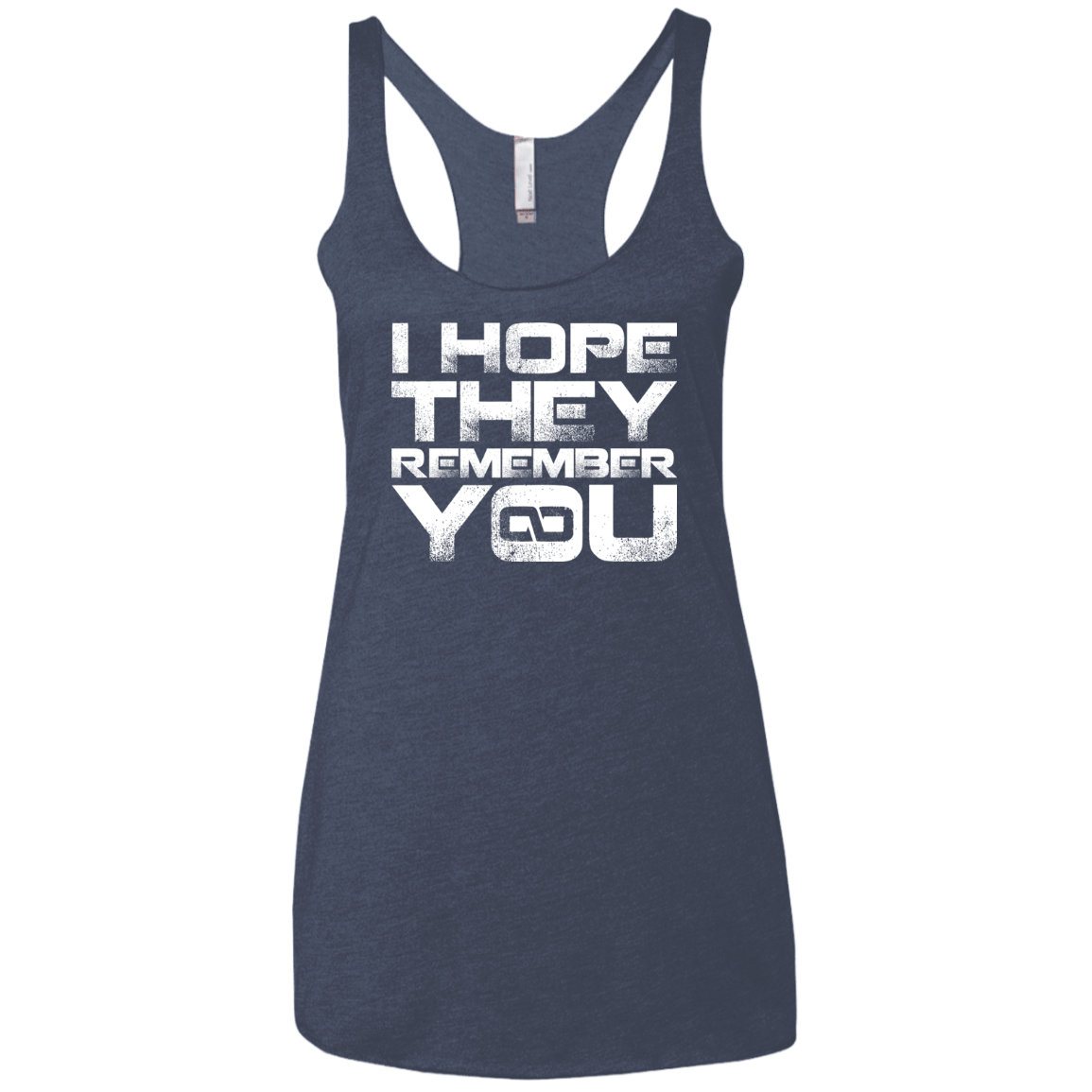 T-Shirts Vintage Navy / X-Small I Hope They Remember You Women's Triblend Racerback Tank