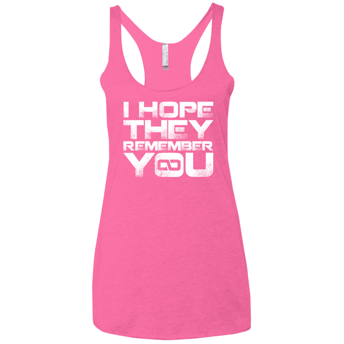 T-Shirts Vintage Pink / X-Small I Hope They Remember You Women's Triblend Racerback Tank