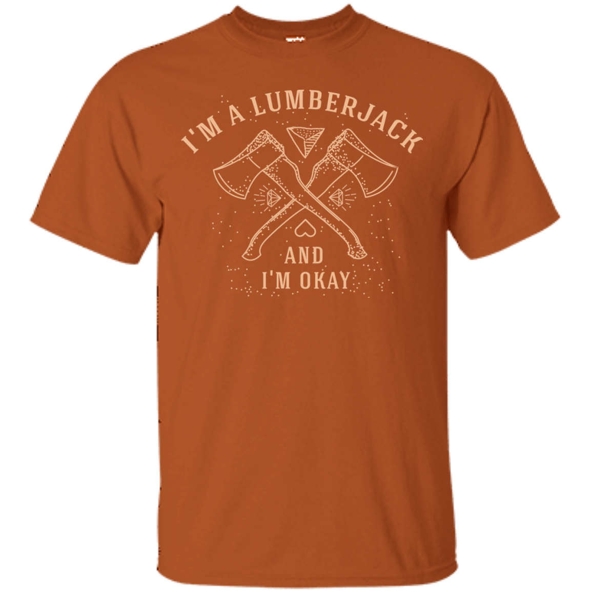 T-Shirts Texas Orange / S I'm a Lumberjack T-Shirt
