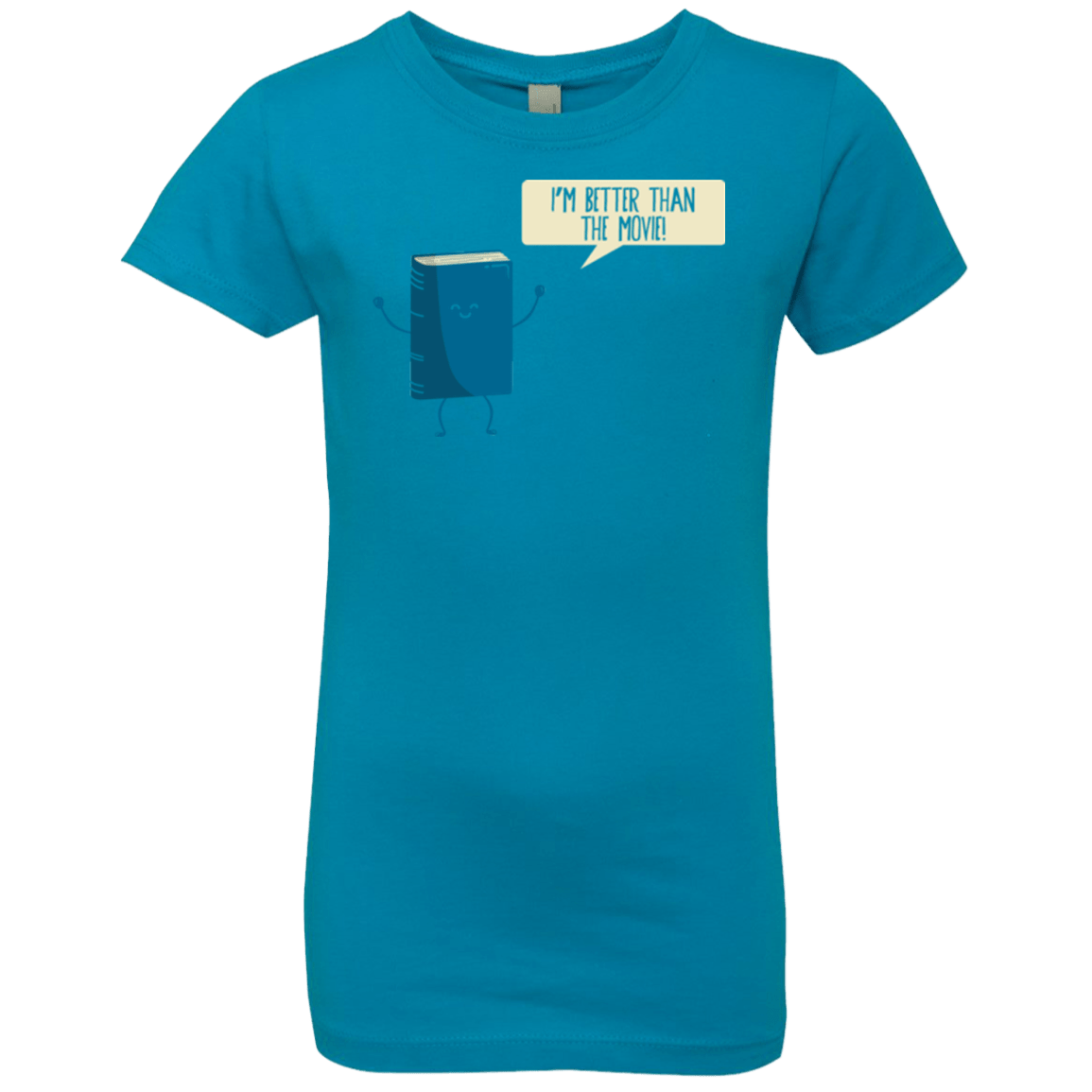T-Shirts Turquoise / YXS I'm Better Than The Movie Girls Premium T-Shirt