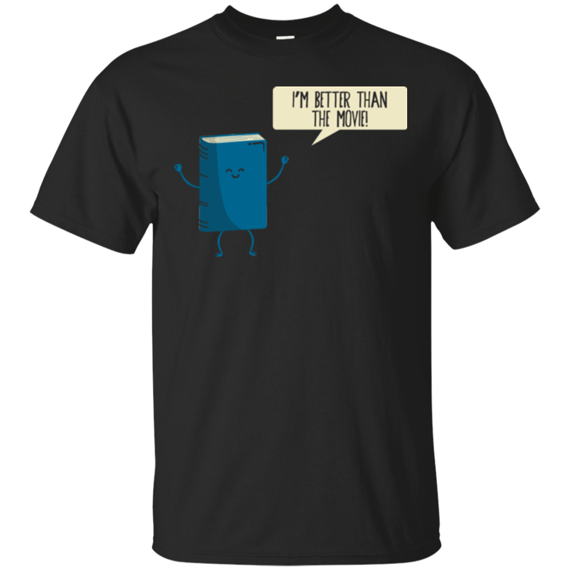 T-Shirts Black / Small I'm Better Than The Movie T-Shirt