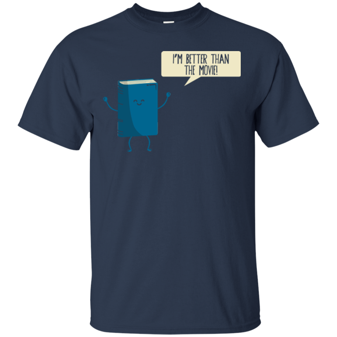 T-Shirts Navy / Small I'm Better Than The Movie T-Shirt