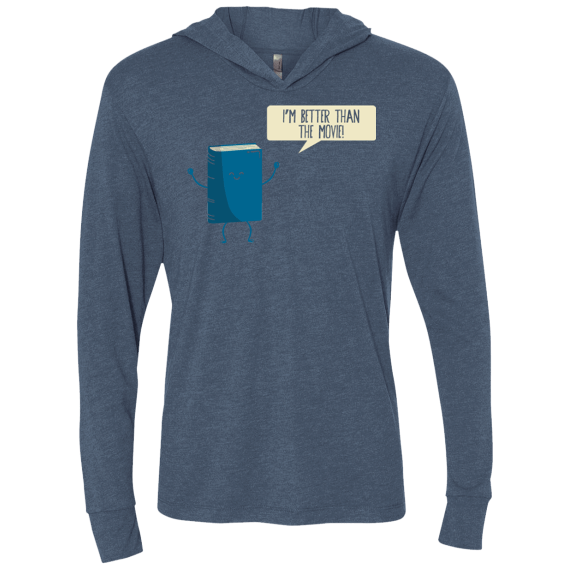T-Shirts Indigo / X-Small I'm Better Than The Movie Triblend Long Sleeve Hoodie Tee