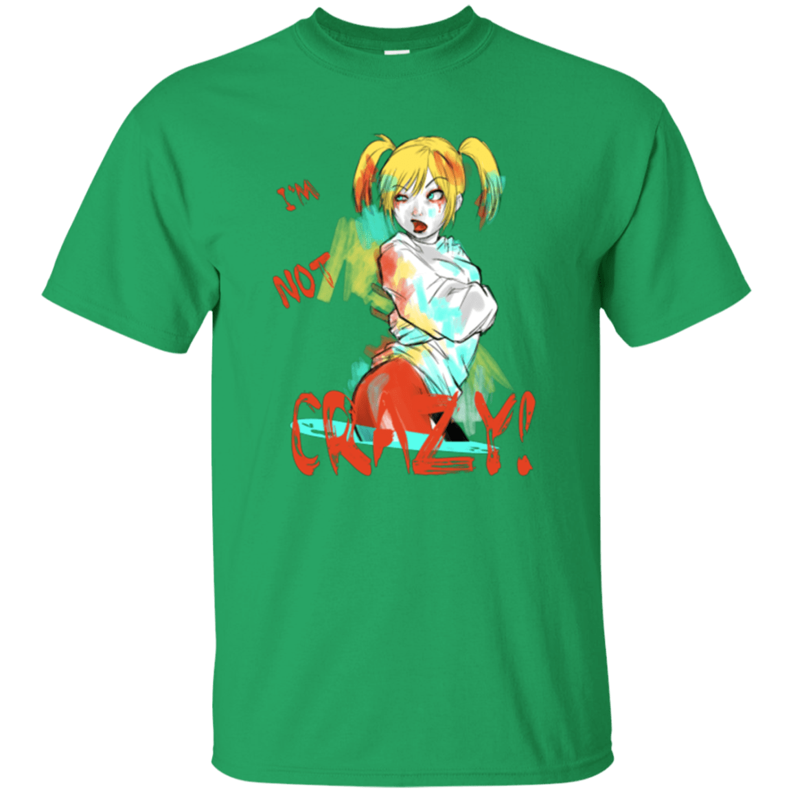 T-Shirts Irish Green / Small I'm not crazy! T-Shirt