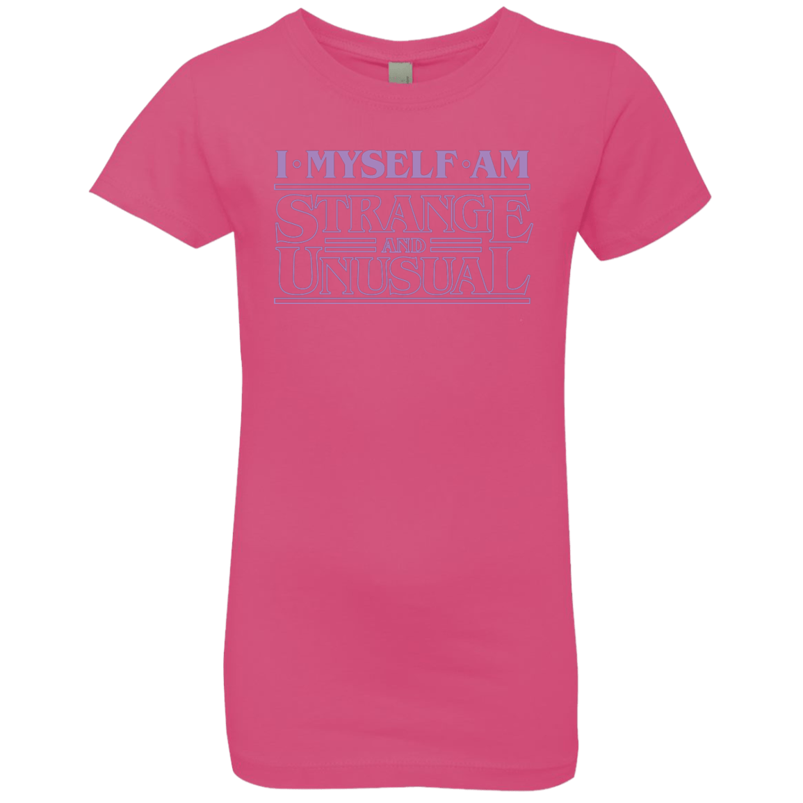 T-Shirts Hot Pink / YXS I Myself Am Strange And Unusual Girls Premium T-Shirt
