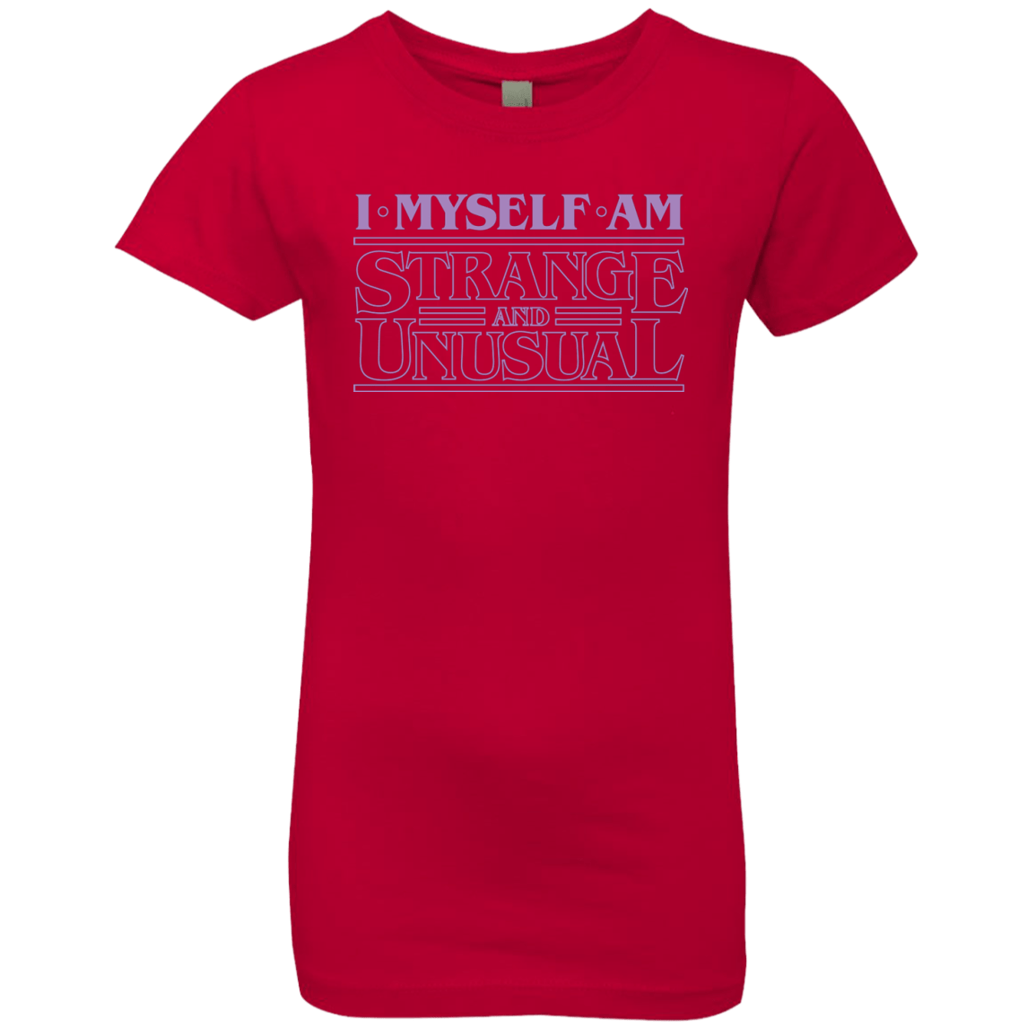 T-Shirts Red / YXS I Myself Am Strange And Unusual Girls Premium T-Shirt