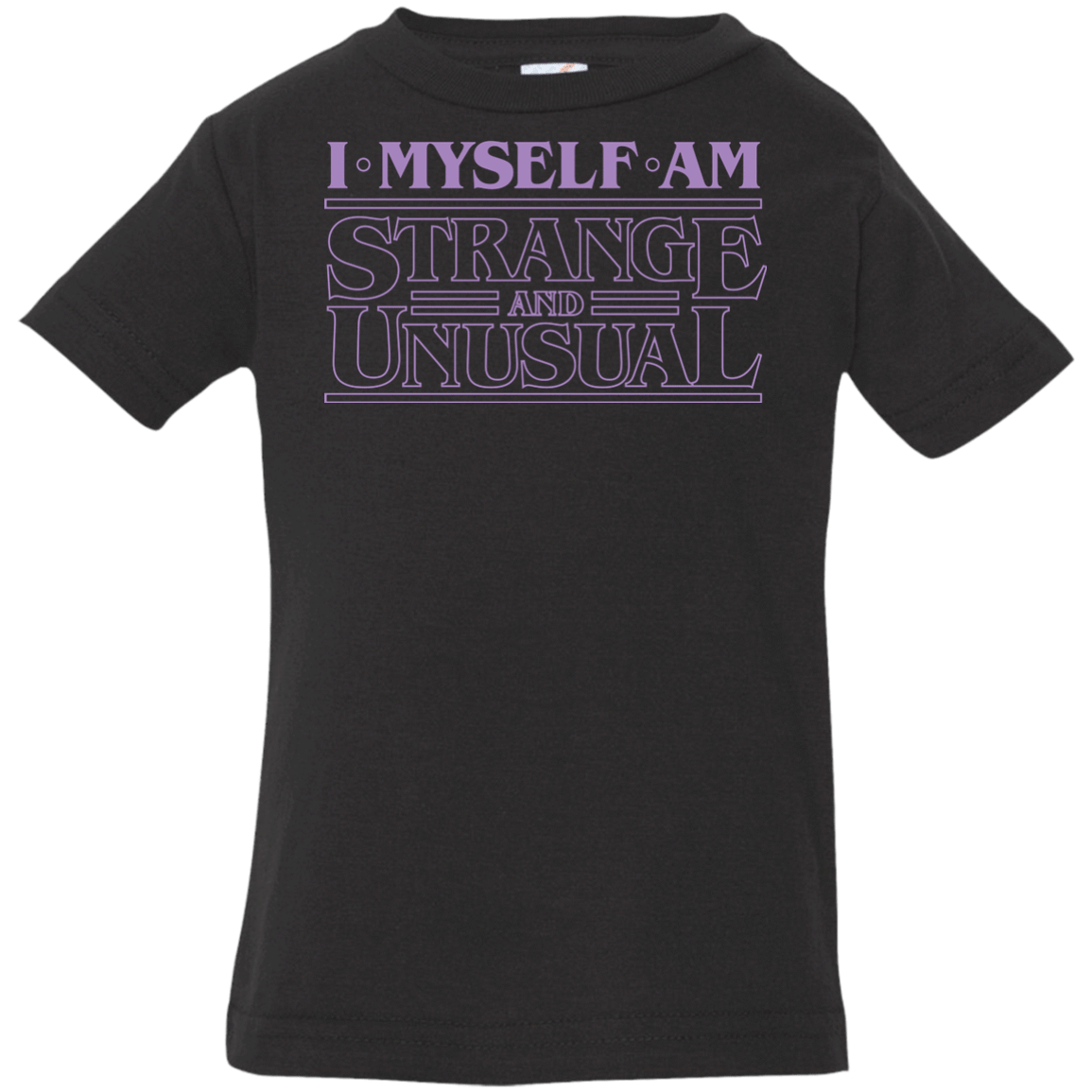 T-Shirts Black / 6 Months I Myself Am Strange And Unusual Infant PremiumT-Shirt