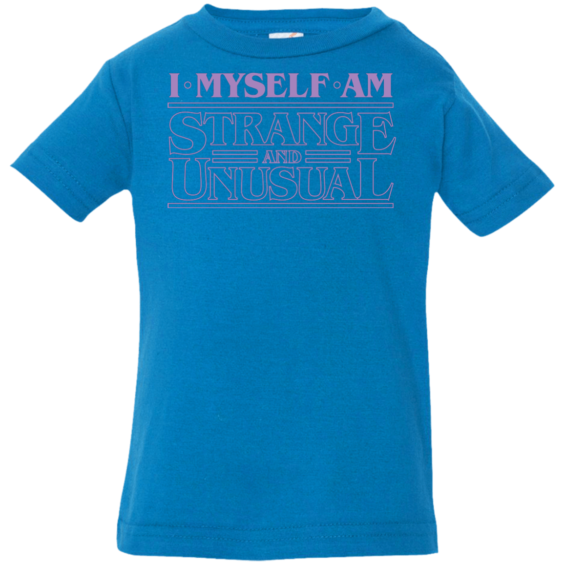 T-Shirts Cobalt / 6 Months I Myself Am Strange And Unusual Infant PremiumT-Shirt