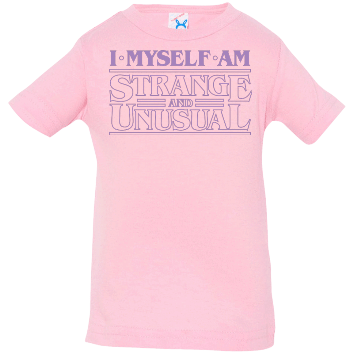 T-Shirts Pink / 6 Months I Myself Am Strange And Unusual Infant PremiumT-Shirt
