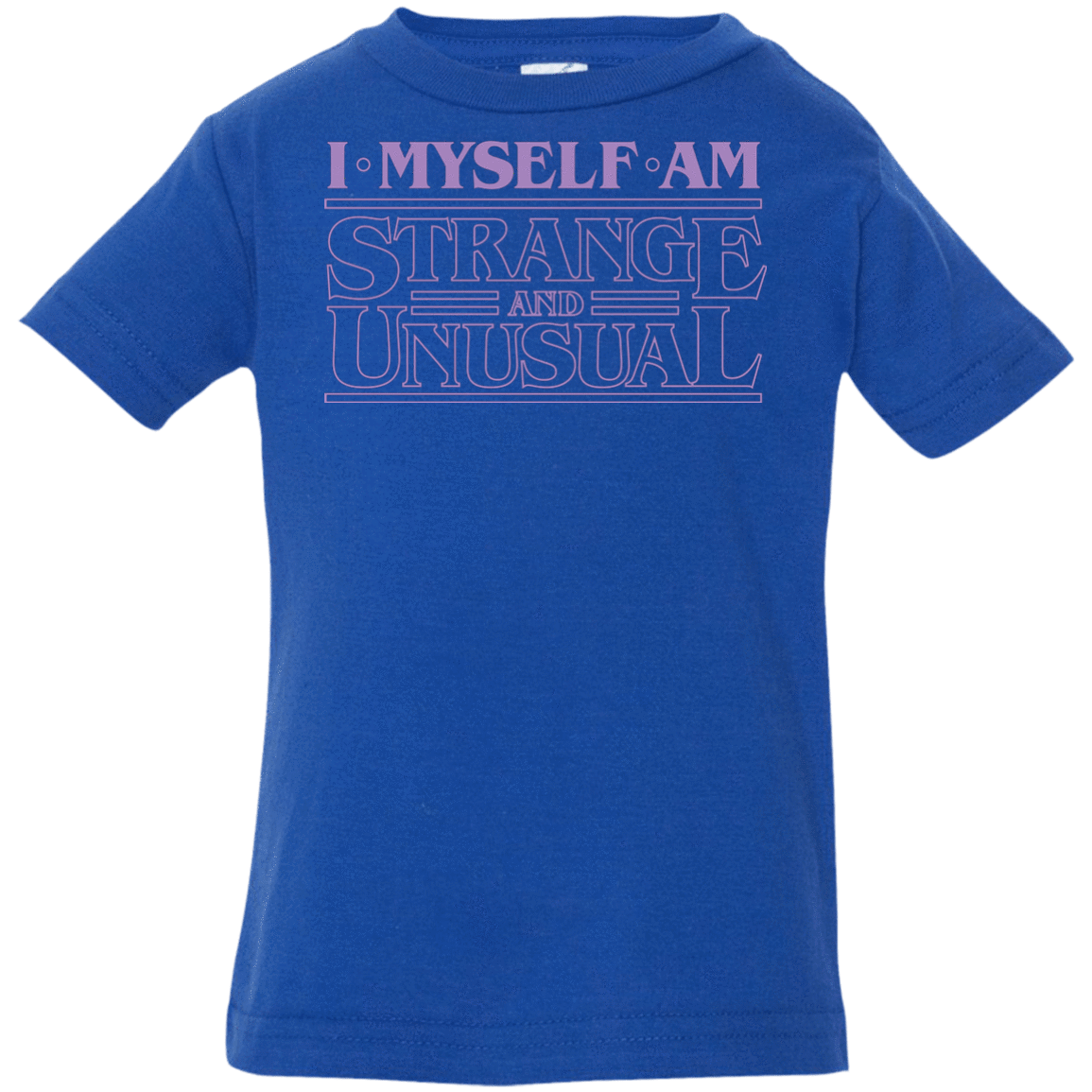 T-Shirts Royal / 6 Months I Myself Am Strange And Unusual Infant PremiumT-Shirt