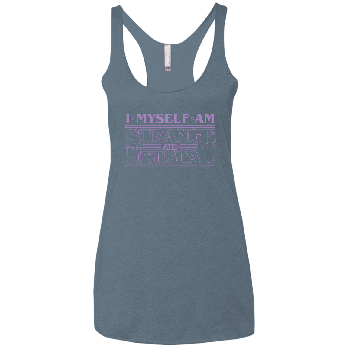 T-Shirts Indigo / X-Small I Myself Am Strange And Unusual Women's Triblend Racerback Tank