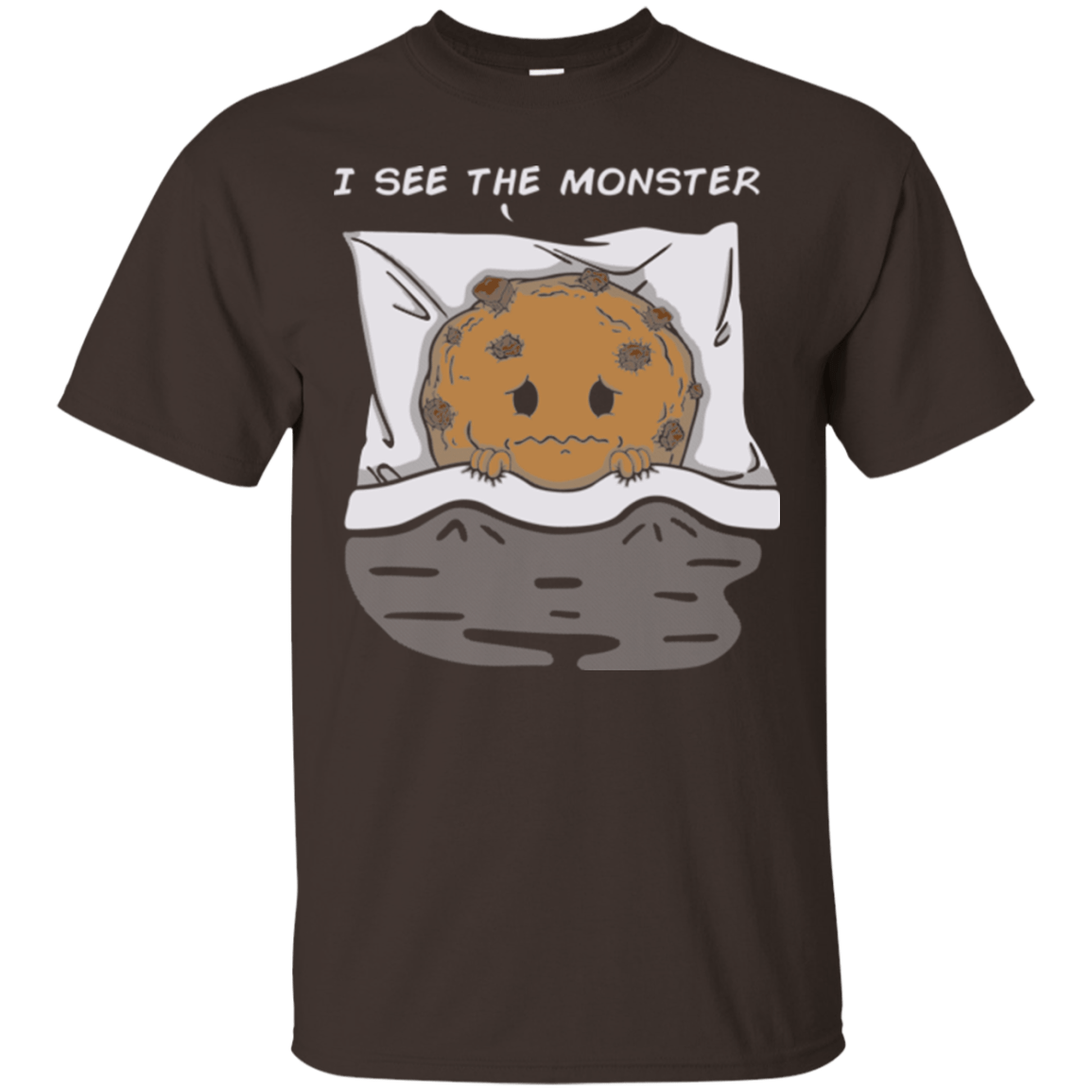 T-Shirts Dark Chocolate / Small I see the monster T-Shirt