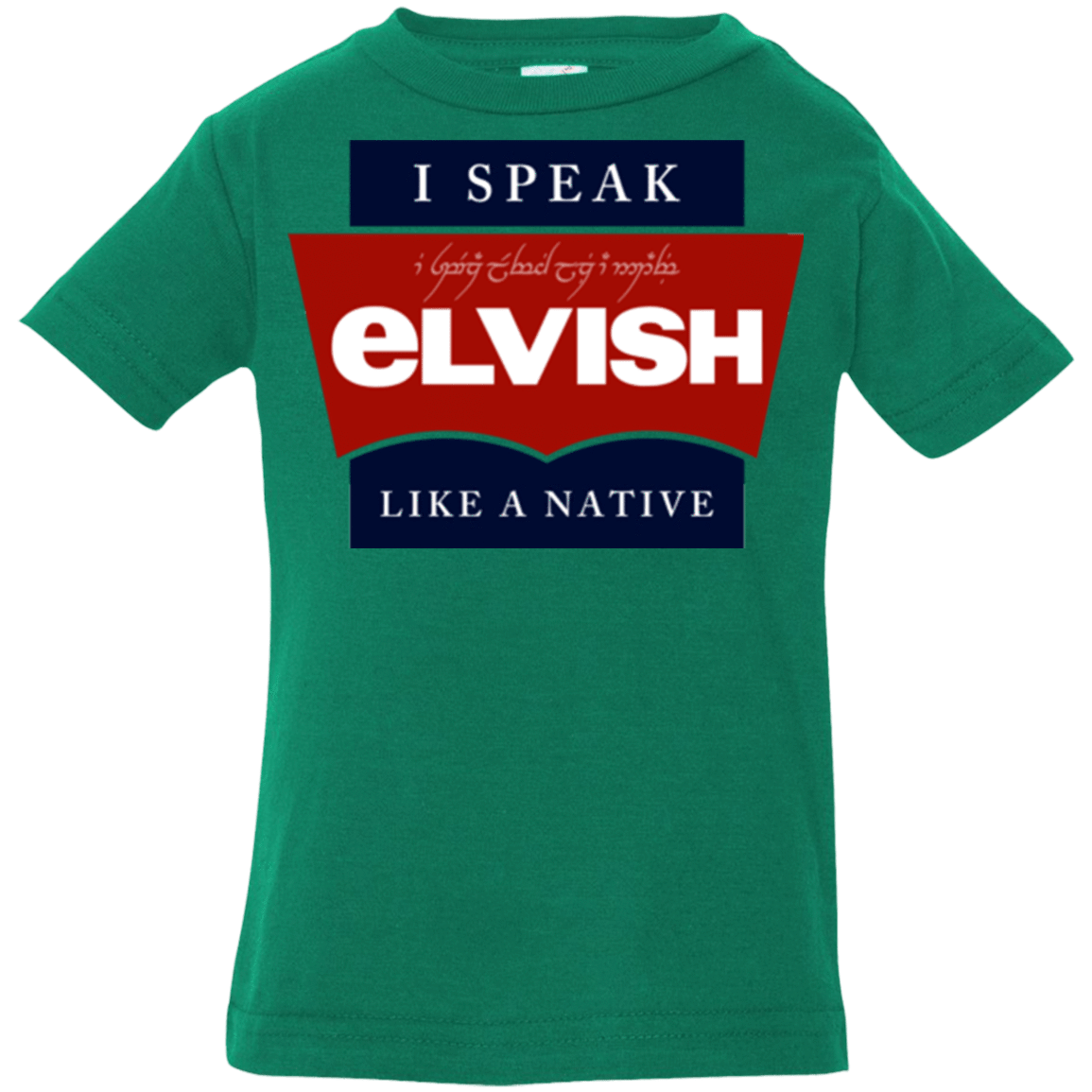 T-Shirts Kelly / 6 Months I speak elvish Infant PremiumT-Shirt