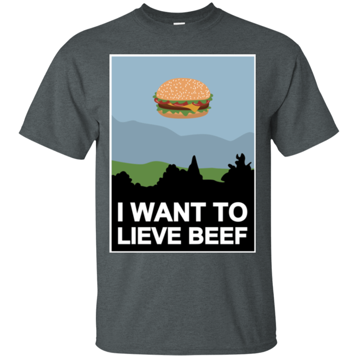 T-Shirts Dark Heather / Small I want to lieve beef T-Shirt