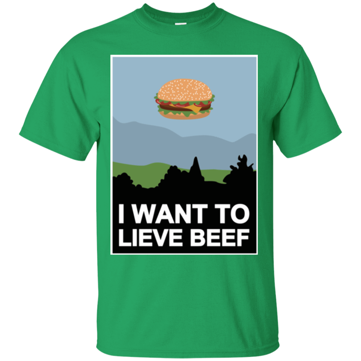 T-Shirts Irish Green / Small I want to lieve beef T-Shirt